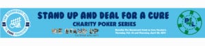 Stand Up and Deal For A Cure Charity Poker Series